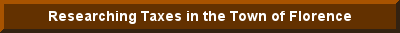 Click here to learn about researching taxes in the Town of Florence